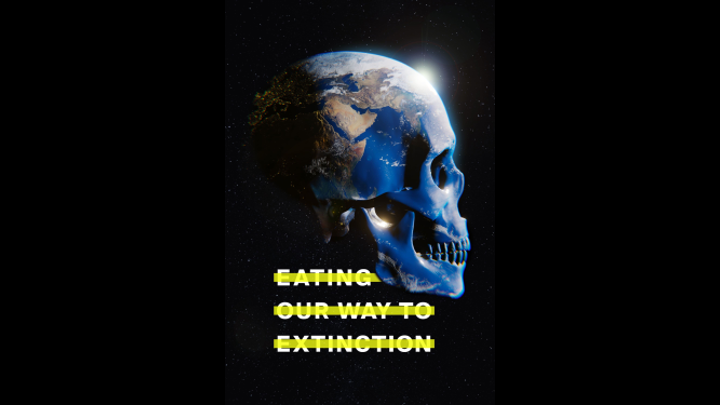 Eating our way to Extinction